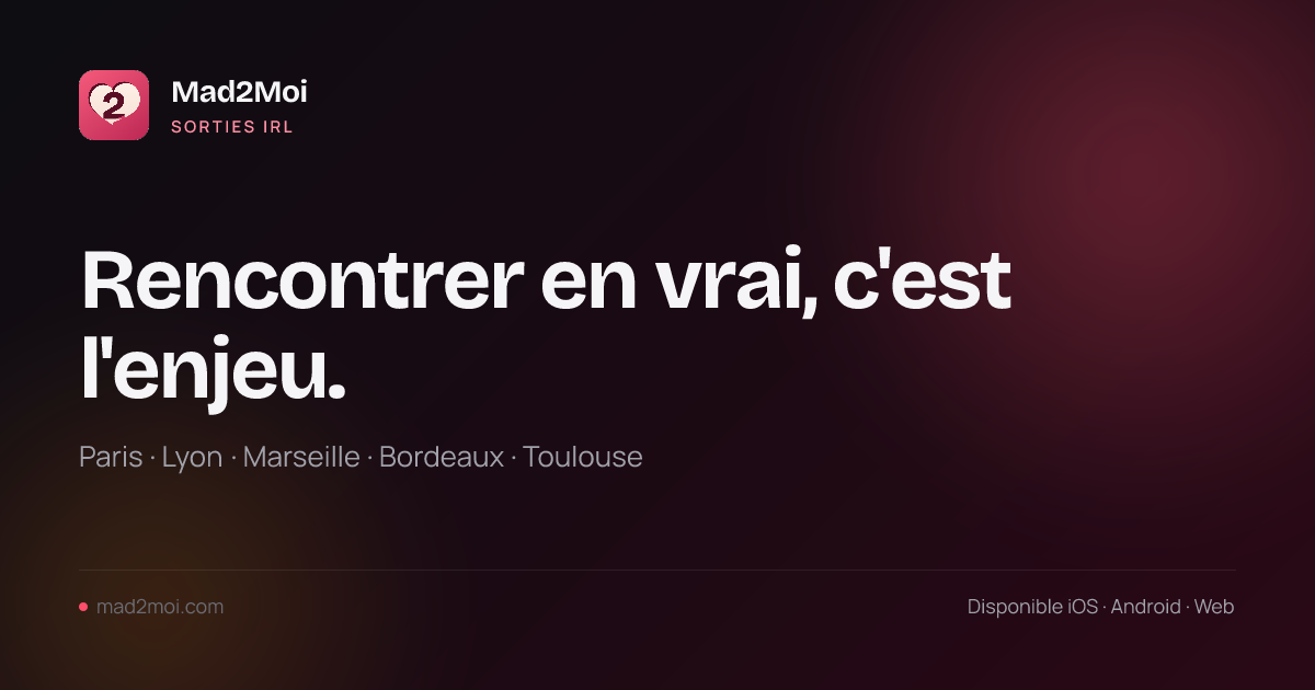 Lieux de rencontres pour personnes authentiques en France - Rejoignez Mad2Moi